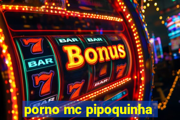 porno mc pipoquinha